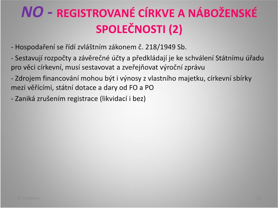 sestavovat a zveřejňovat výroční zprávu - Zdrojem financování mohou být i výnosy z vlastního majetku, církevní