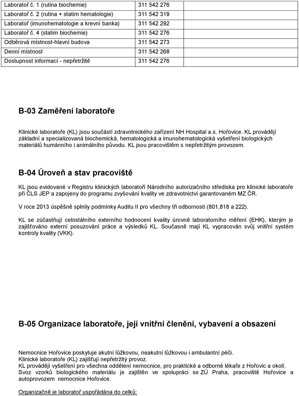 (KL) jsou součástí zdravotnického zařízení NH Hospital a.s. Hořovice.