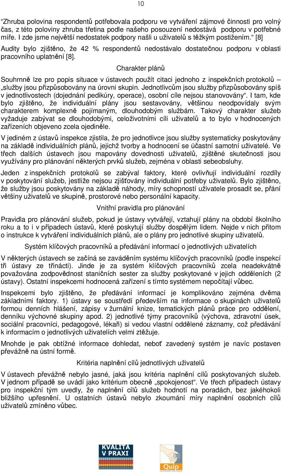 Charakter plán Souhrnn lze pro popis situace v ústavech použít citaci jednoho z inspekních protokol služby jsou pizpsobovány na úrovni skupin.