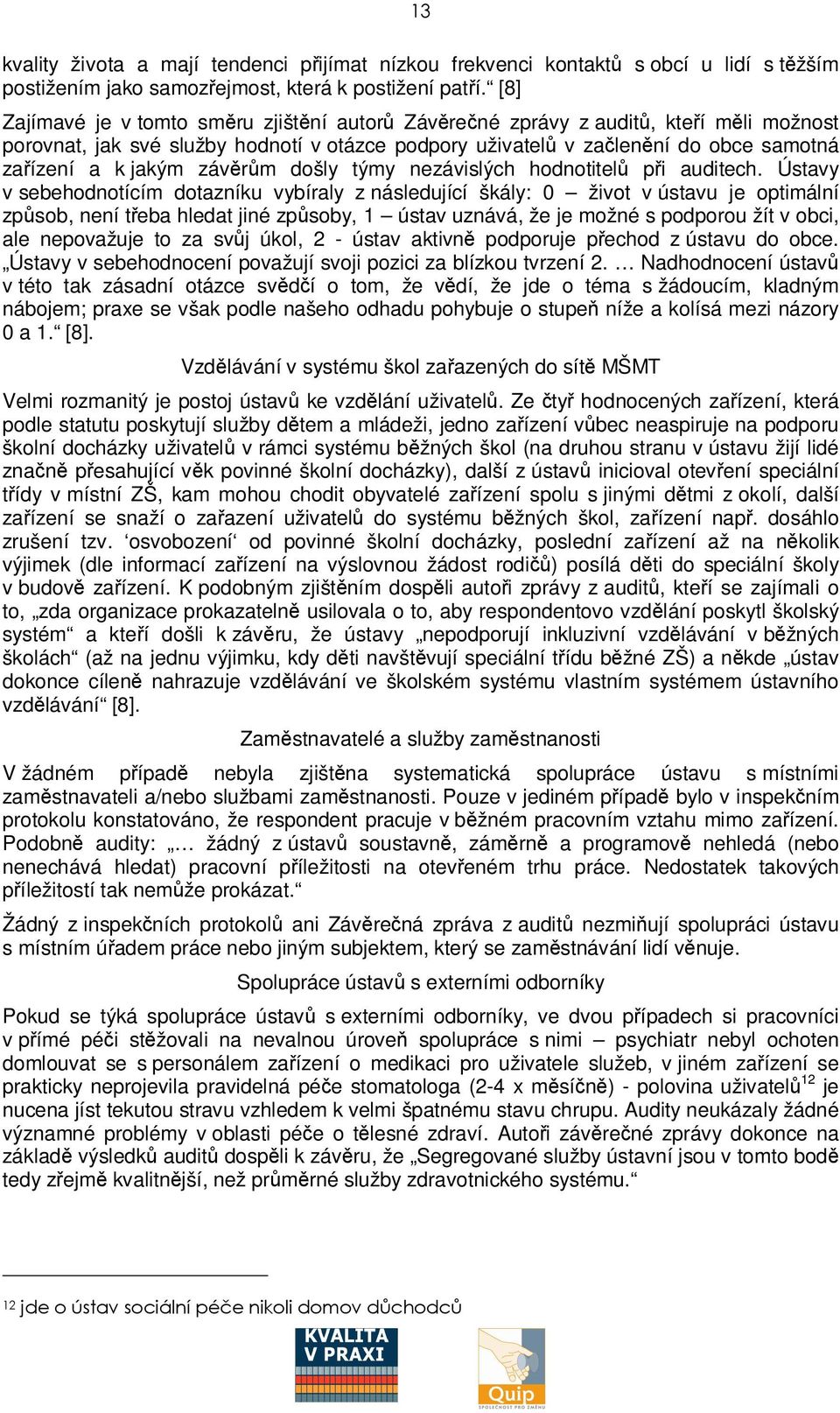 týmy nezávislých hodnotitel pi auditech.