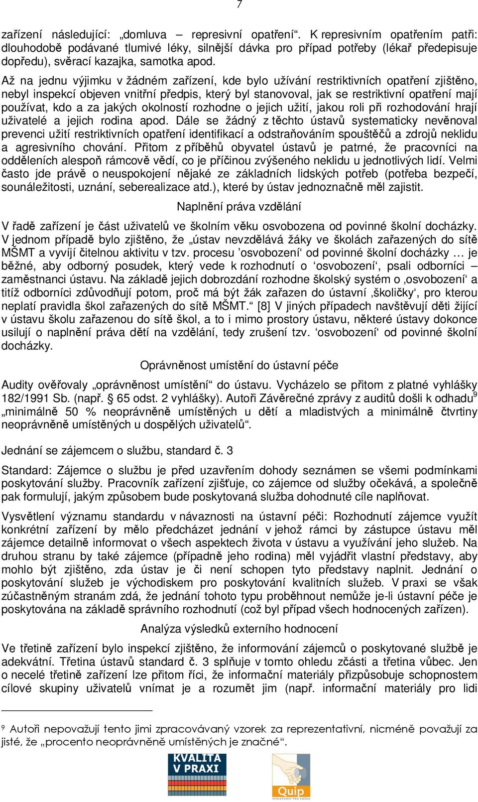 jakých okolností rozhodne o jejich užití, jakou roli pi rozhodování hrají uživatelé a jejich rodina apod.
