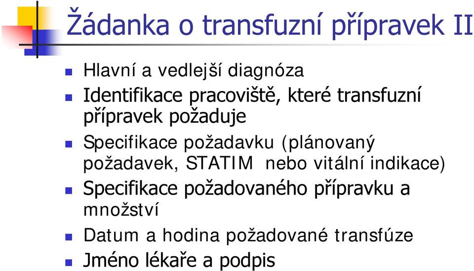 (plánovaný požadavek, STATIM nebo vitální indikace) Specifikace