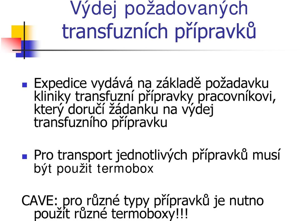 na výdej transfuzního přípravku Pro transport jednotlivých přípravků musí