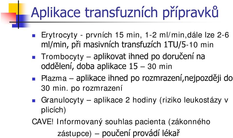 30 min Plazma aplikace ihned po rozmrazení,nejpozději do 30 min.