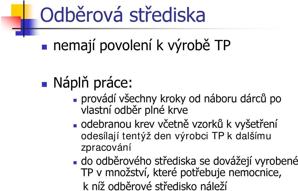 odesílají tentýž den výrobci TP k dalšímu zpracování do odběrového střediska se