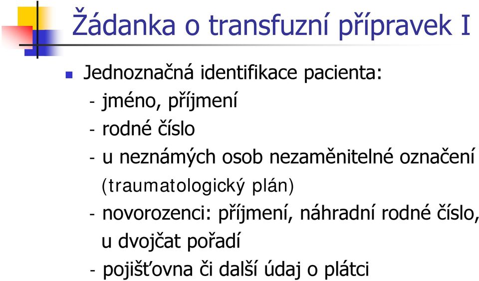 nezaměnitelné označení (traumatologický plán) - novorozenci: