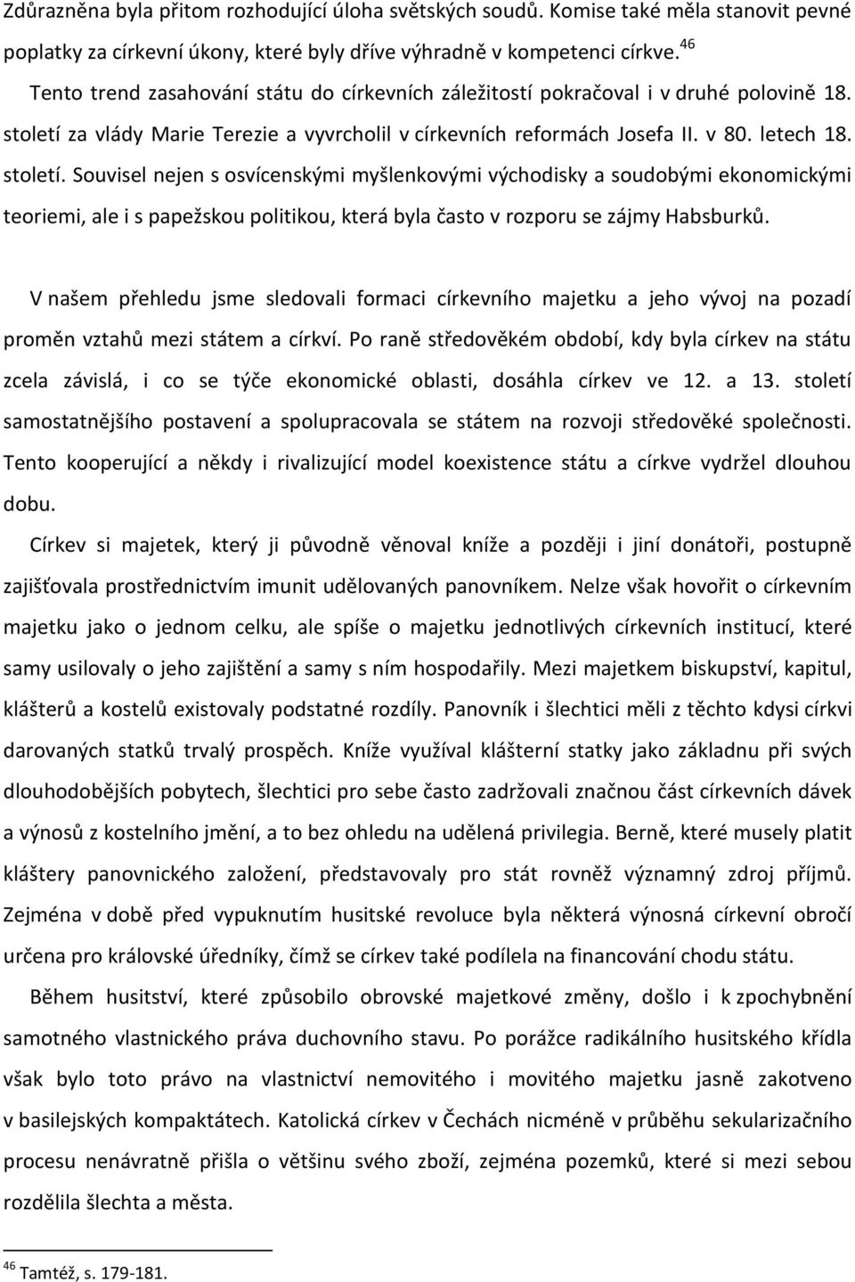 za vlády Marie Terezie a vyvrcholil v církevních reformách Josefa II. v 80. letech 18. století.