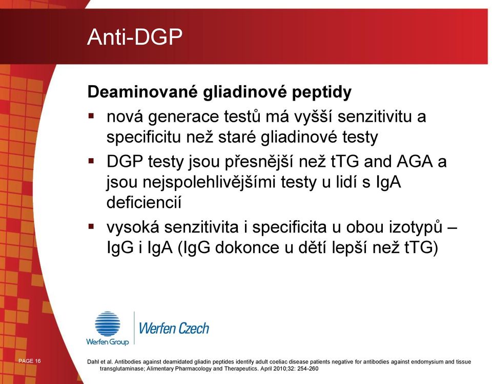 IgA (IgG dokonce u dětí lepší než ttg) PAGE 16 Dahl et al.