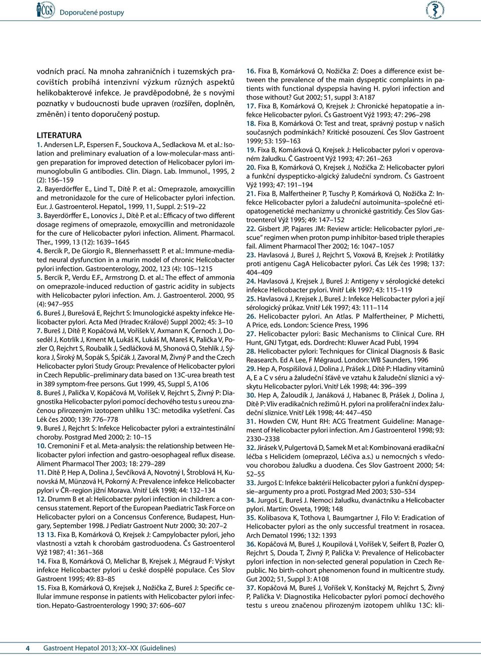 : Isolation and preliminary evaluation of a low-molecular-mass antigen preparation for improved detection of Helicobacer pylori immunoglobulin G antibodies. Clin. Diagn. Lab. Immunol.