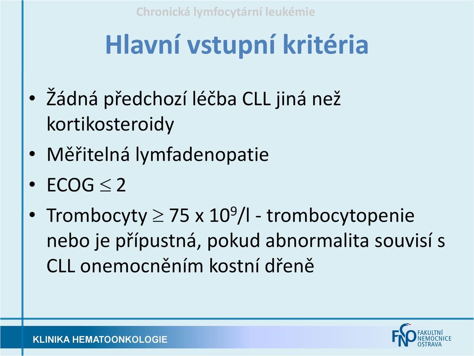 lymfadenopatie ECOG 2 Trombocyty 75 x 10 9 /l - trombocytopenie