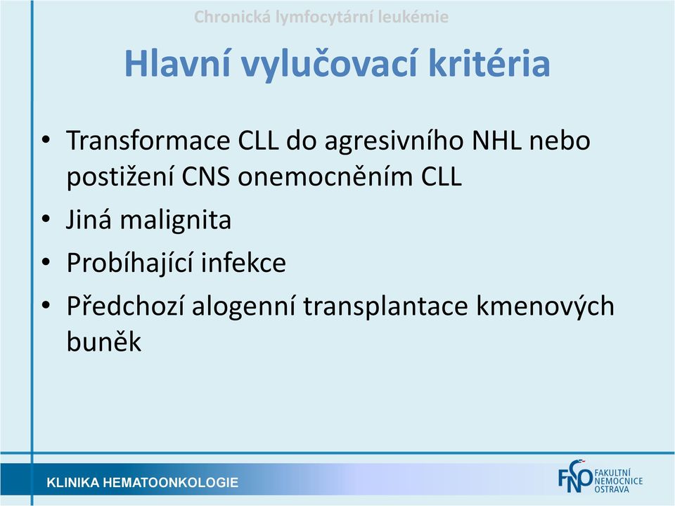 postižení CNS onemocněním CLL Jiná malignita