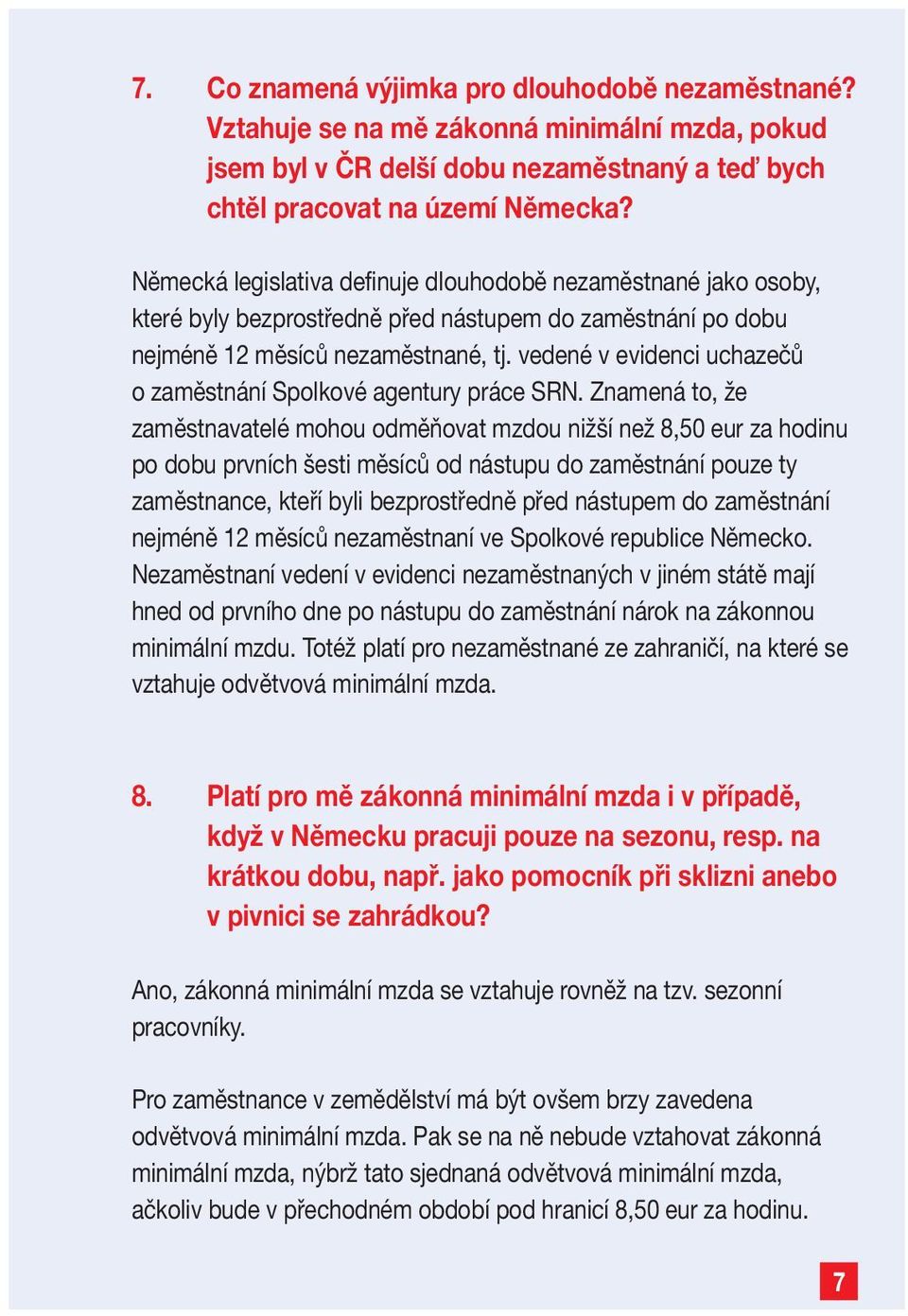 vedené v evidenci uchazečů o zaměstnání Spolkové agentury práce SRN.