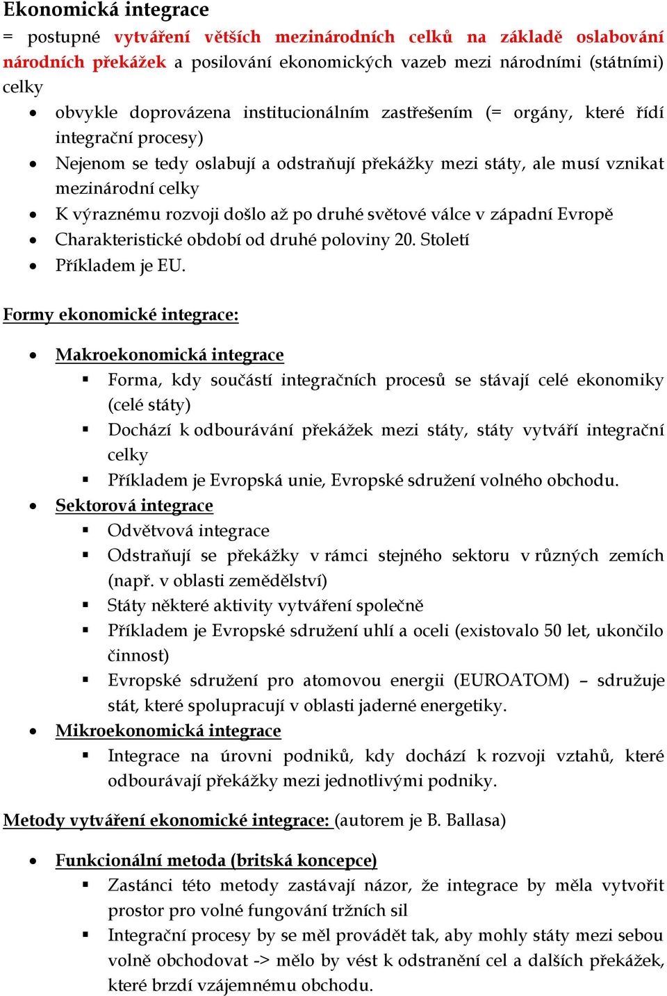 druhé světové válce v západní Evropě Charakteristické období od druhé poloviny 20. Století Příkladem je EU.