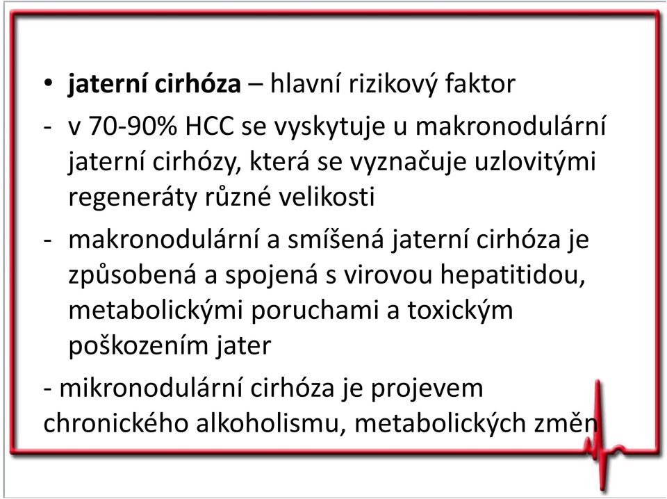 jaterní cirhóza je způsobená a spojená s virovou hepatitidou, metabolickými poruchami a