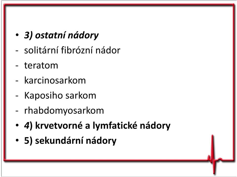 Kaposiho sarkom - rhabdomyosarkom 4)