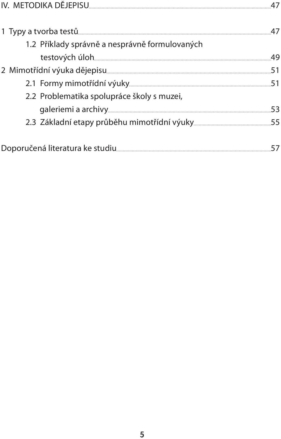 dějepisu 51 2.1 Formy mimotřídní výuky 51 2.