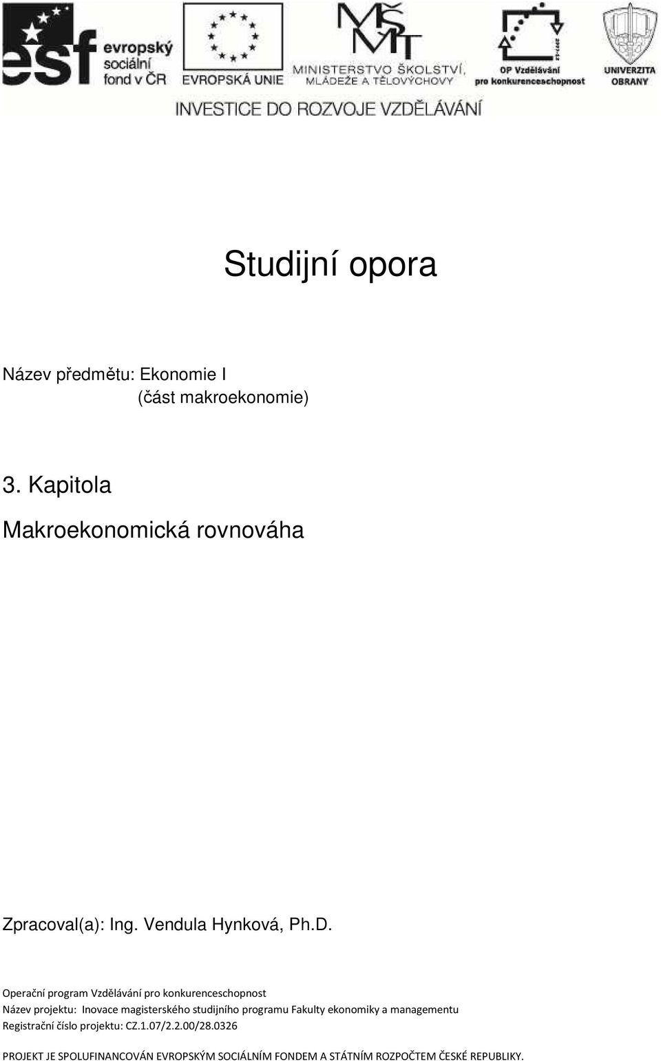 Operační program Vzdělávání pro konkurenceschopnost Název projektu: Inovace magisterského studijního