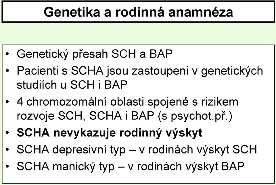 s rizikem rozvoje SCH, SCHA i BAP (s psychot.př.