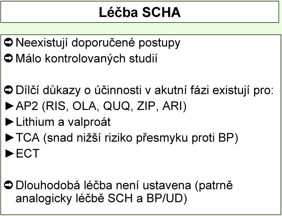 QUQ, ZIP, ARI) Lithium a valproát TCA (snad niţší riziko přesmyku