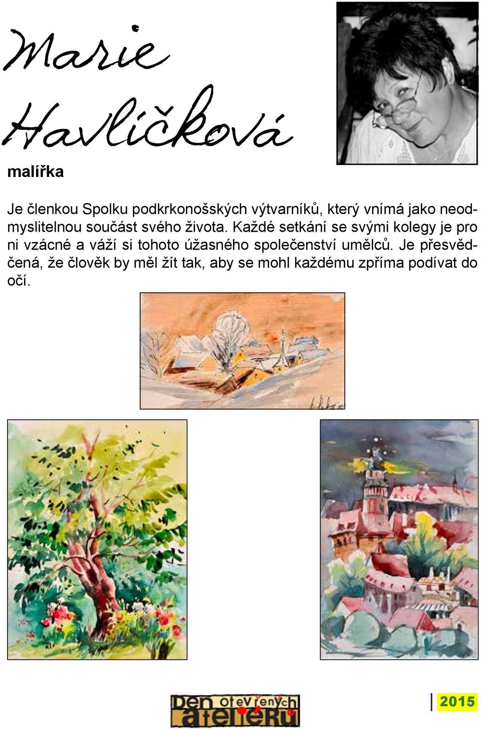 Každé setkání se svými kolegy je pro ni vzácné a váží si tohoto úžasného