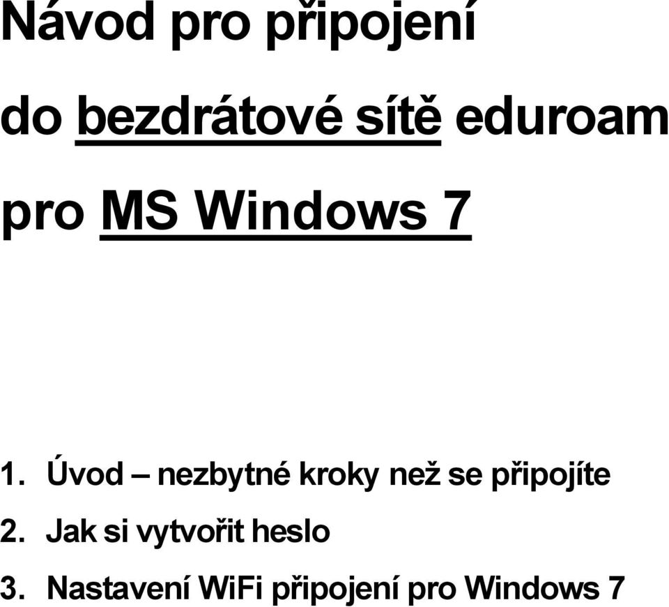 Úvod nezbytné kroky než se připojíte 2.