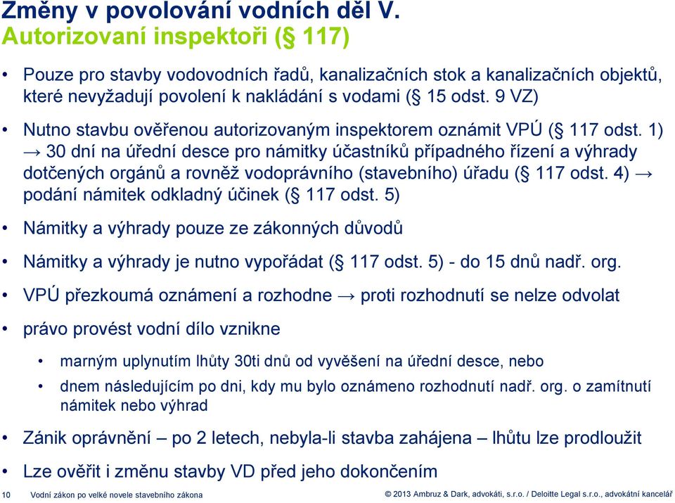 9 VZ) Nutno stavbu ověřenou autorizovaným inspektorem oznámit VPÚ ( 117 odst.