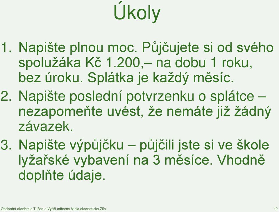 Napište poslední potvrzenku o splátce nezapomeňte uvést, že nemáte již žádný