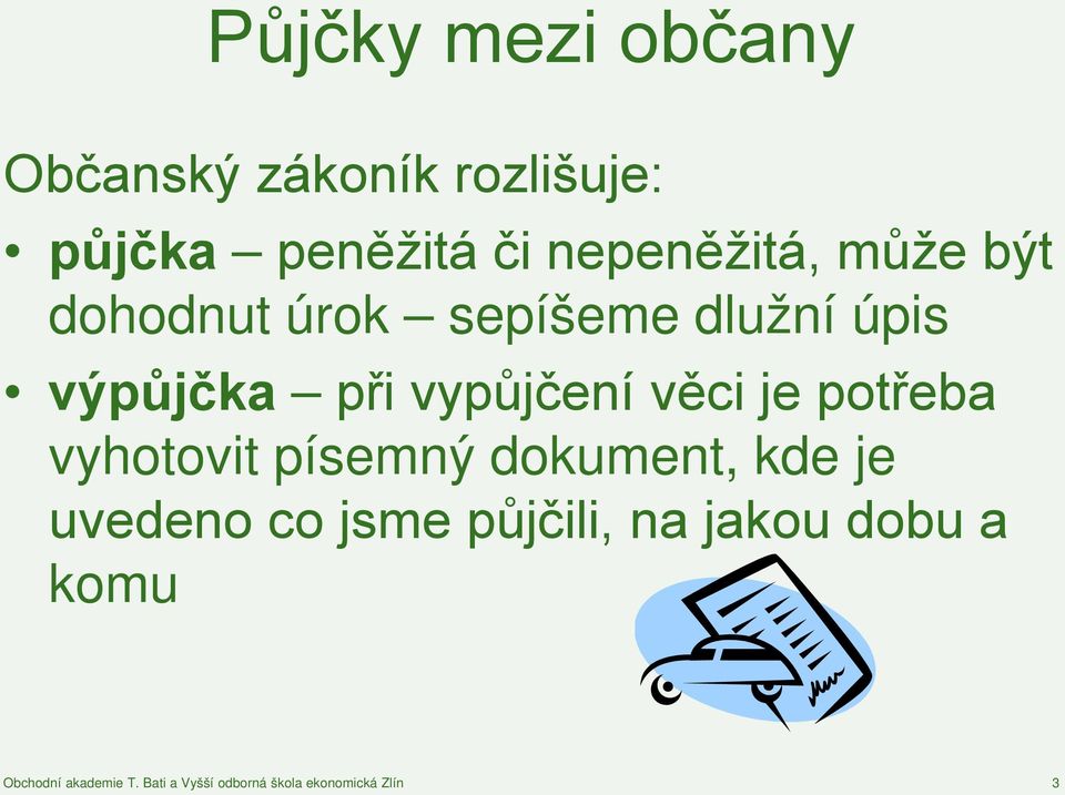 dlužní úpis výpůjčka při vypůjčení věci je potřeba vyhotovit