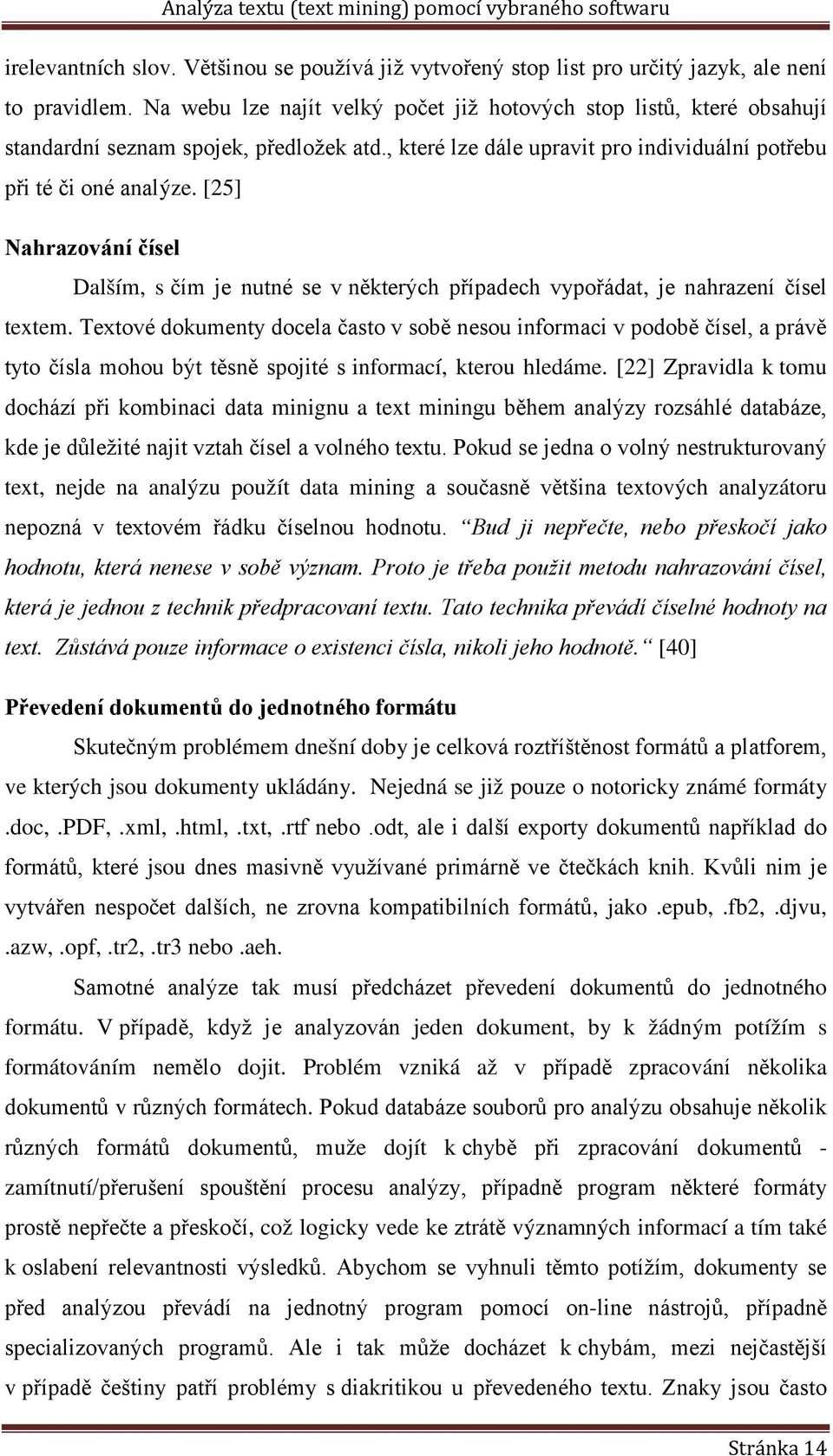 [25] Nahrazování čísel Dalším, s čím je nutné se v některých případech vypořádat, je nahrazení čísel textem.