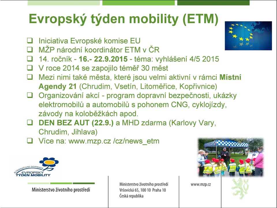 Agendy 21 (Chrudim, Vsetín, Litoměřice, Kopřivnice) Organizování akcí - program dopravní bezpečnosti, ukázky elektromobilů a