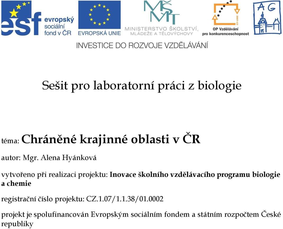 programu biologie a chemie registrační číslo projektu: CZ.1.07/1.1.38/01.