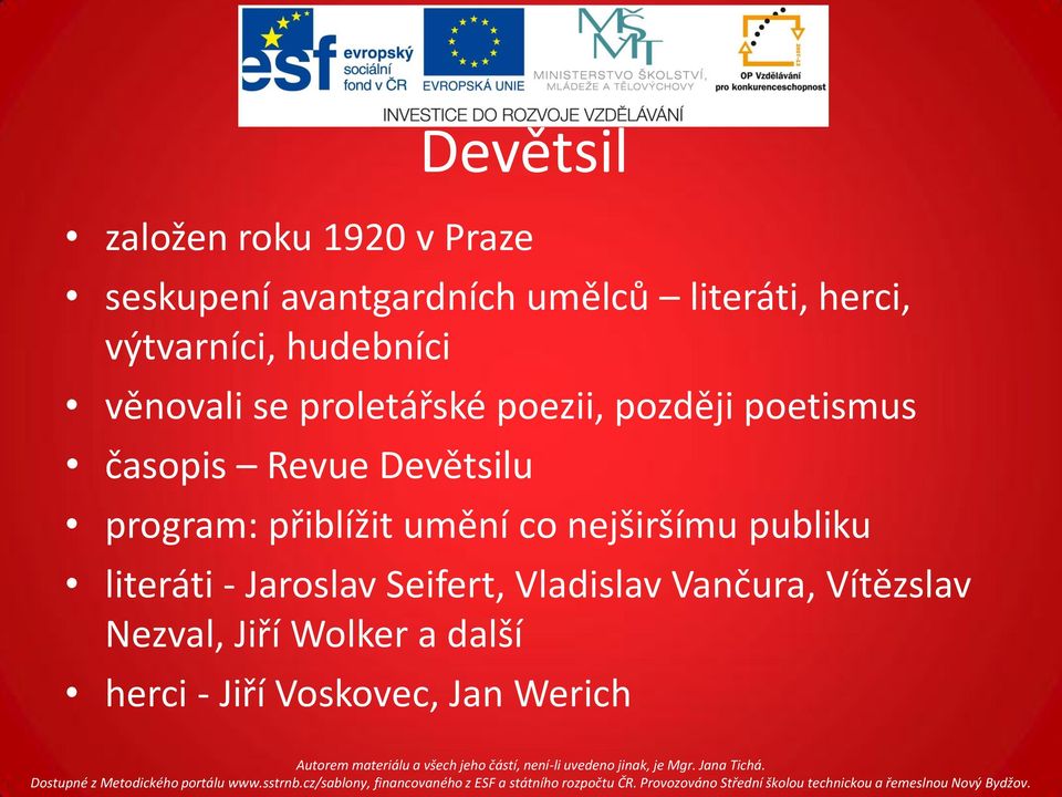 Devětsilu program: přiblížit umění co nejširšímu publiku literáti - Jaroslav Seifert,