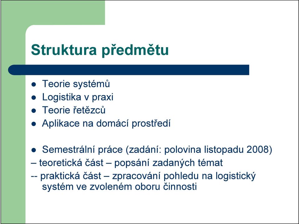 listopadu 2008) teoretická část popsání zadaných témat -- praktická