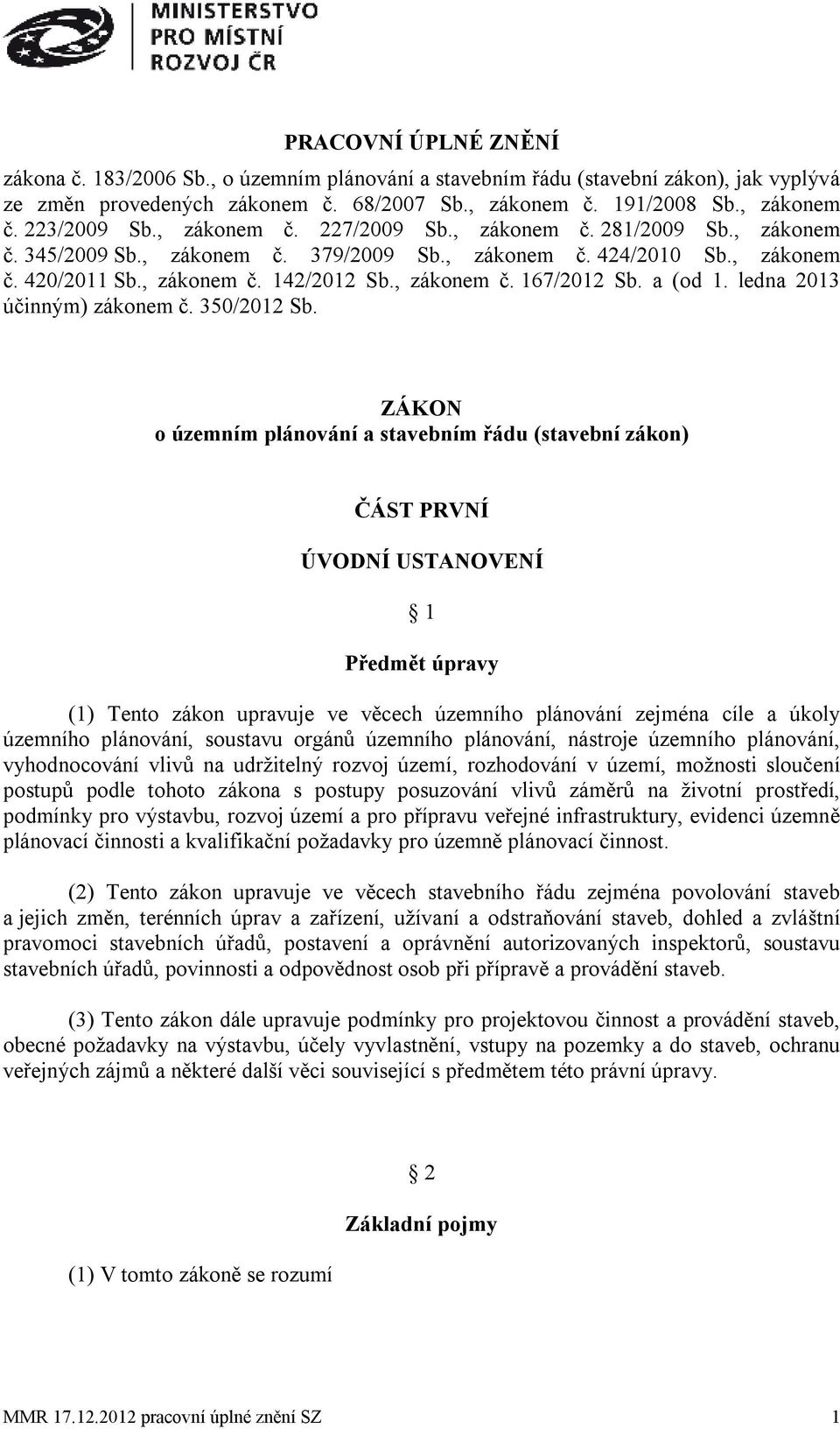 a (od 1. ledna 2013 účinným) zákonem č. 350/2012 Sb.