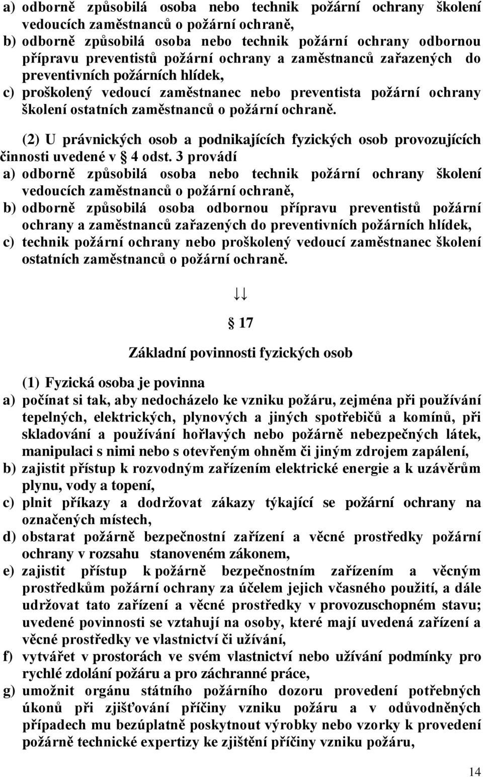 (2) U právnických osob a podnikajících fyzických osob provozujících činnosti uvedené v 4 odst.