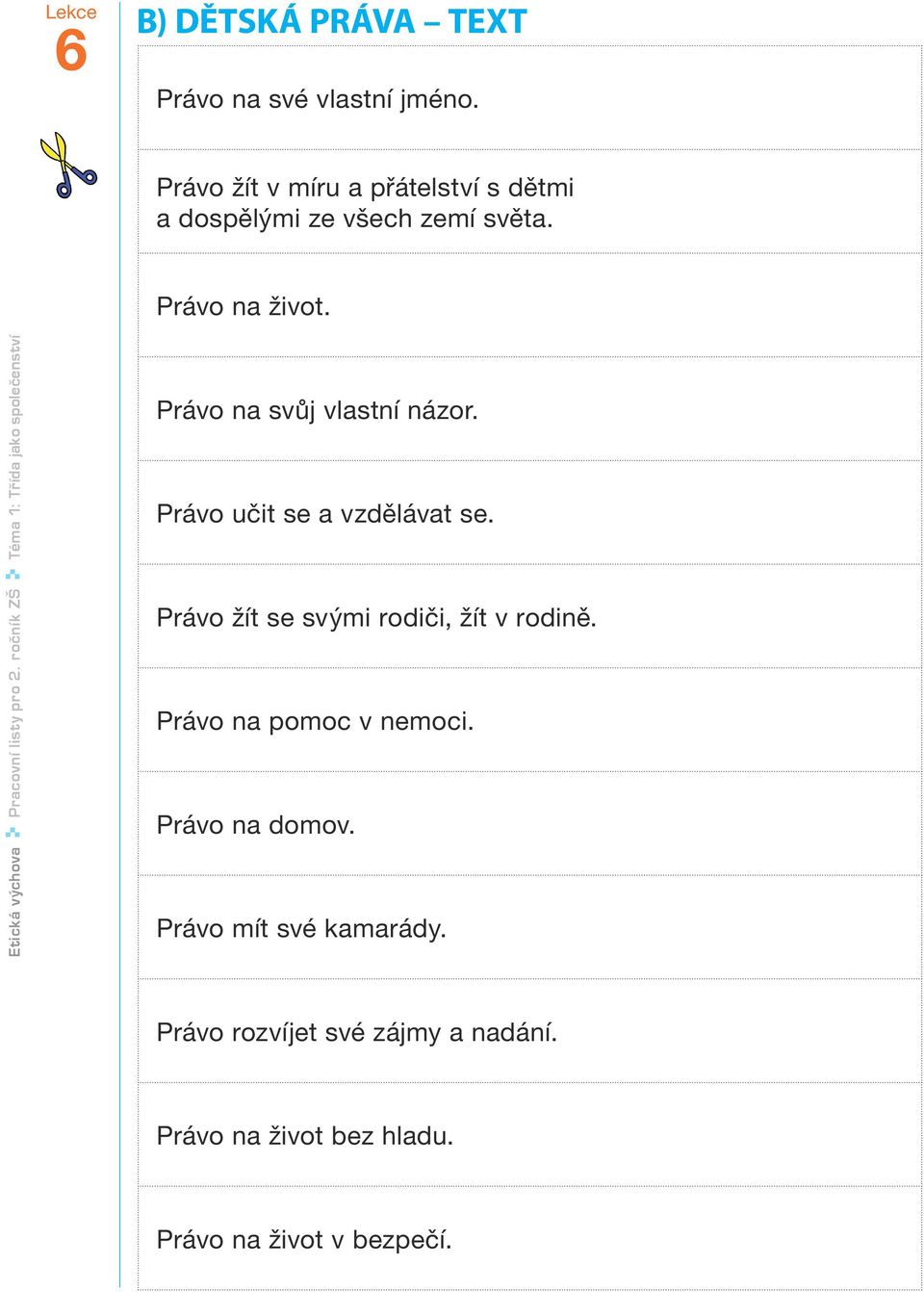 Etická výchova Pracovní listy pro 2. ročník ZŠ Téma 1: Třída jako společenství Právo na svůj vlastní názor.