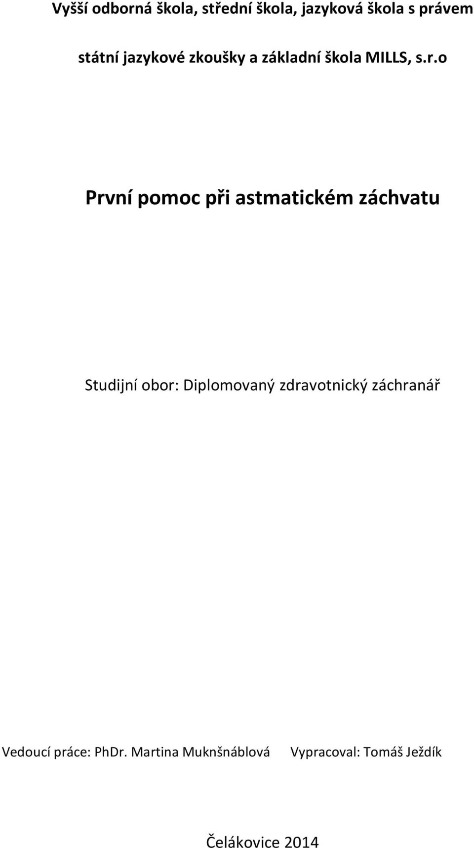 o První pomoc při astmatickém záchvatu Studijní obor: Diplomovaný