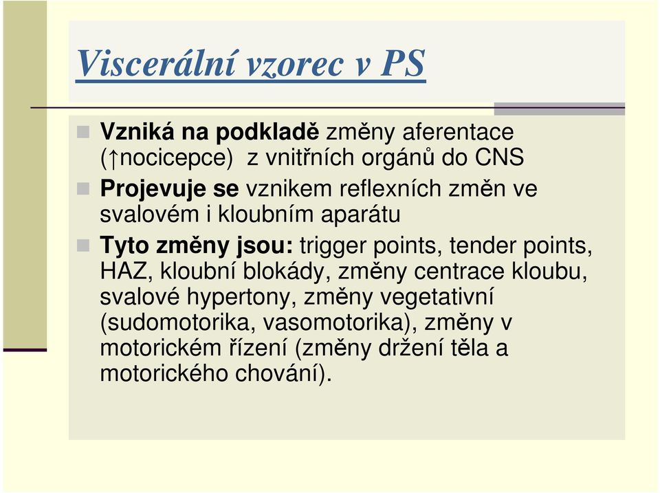 points, tender points, HAZ, kloubní blokády, změny centrace kloubu, svalové hypertony, změny