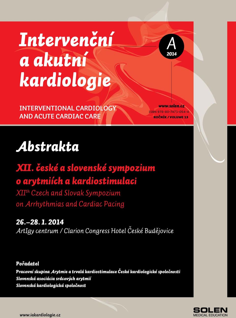 české a slovenské sympozium o arytmiích a kardiostimulaci XII th Czech and Slovak Sympozium on Arrhythmias and Cardiac Pacing 6. 8.