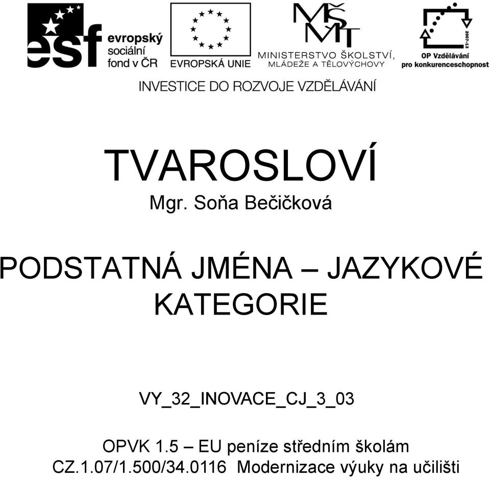 KATEGORIE VY_32_INOVACE_CJ_3_03 OPVK 1.