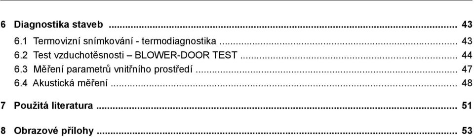 2 Test vzduchotěsnosti BLOWER-DOOR TEST... 44 6.