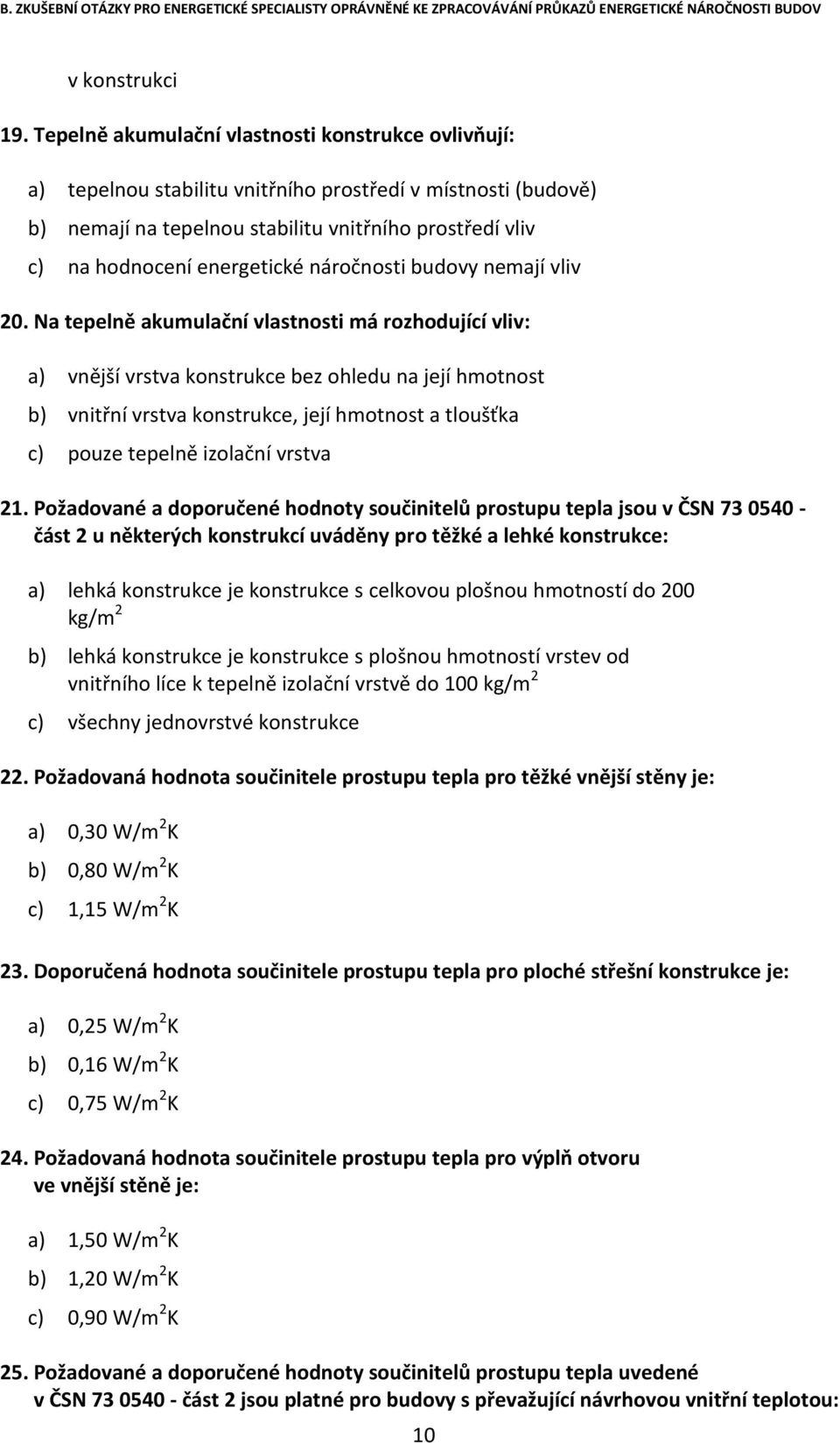 náročnosti budovy nemají vliv 20.