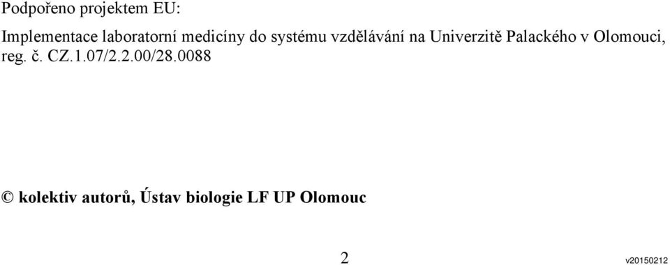 Palackého v Olomouci, reg. č. CZ.1.07/2.2.00/28.