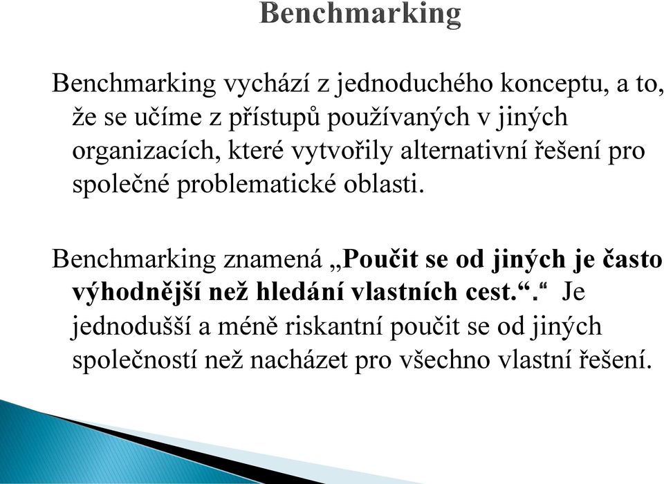 Benchmarking znamená Poučit se od jiných je často výhodnější než hledání vlastních cest.