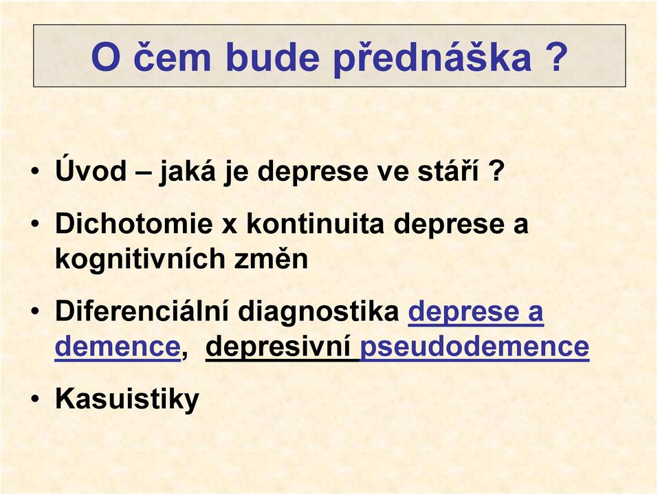 Dichotomie x kontinuita deprese a kognitivních