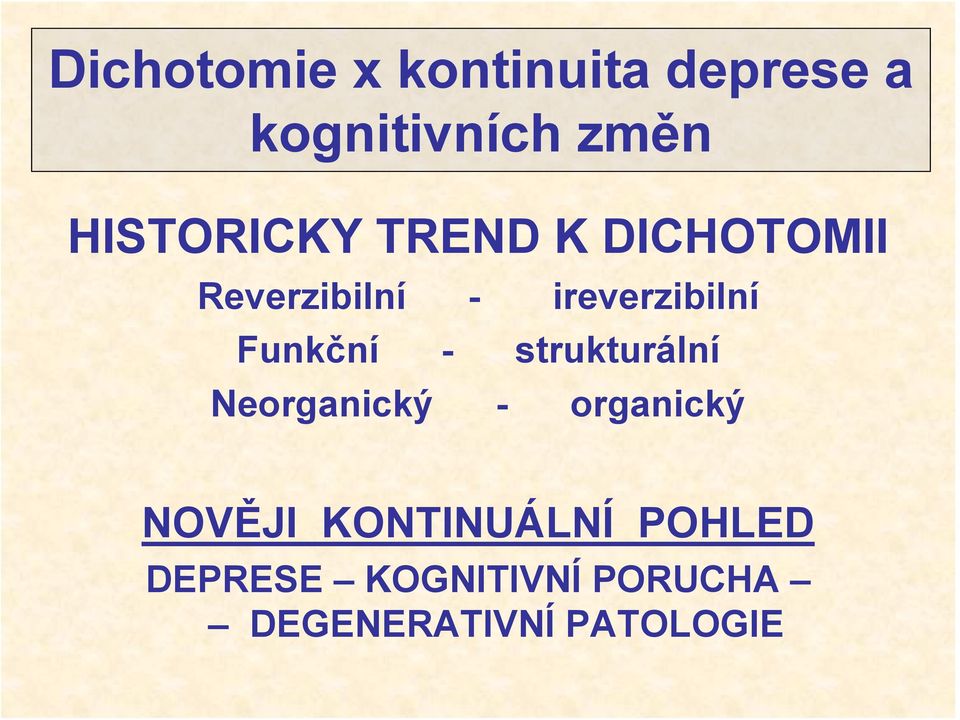 Funkční - strukturální Neorganický - organický NOVĚJI