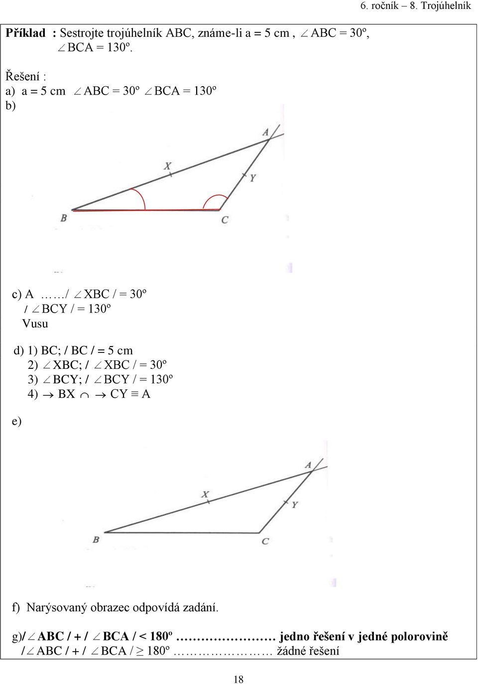 Trojúhelník c) A / XBC / = 30º / BCY / = 130º Vusu d) 1) BC; / BC / = 5 cm 2) XBC; / XBC / = 30º 3)