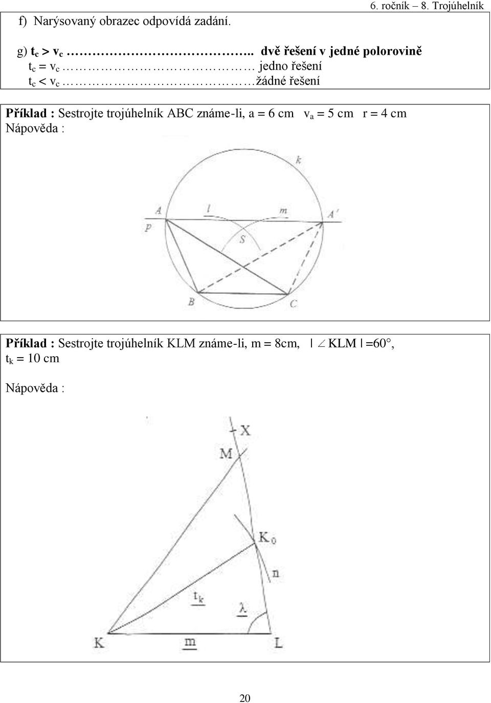 Příklad : Sestrojte trojúhelník ABC známe-li, a = 6 cm v a = 5 cm r = 4 cm