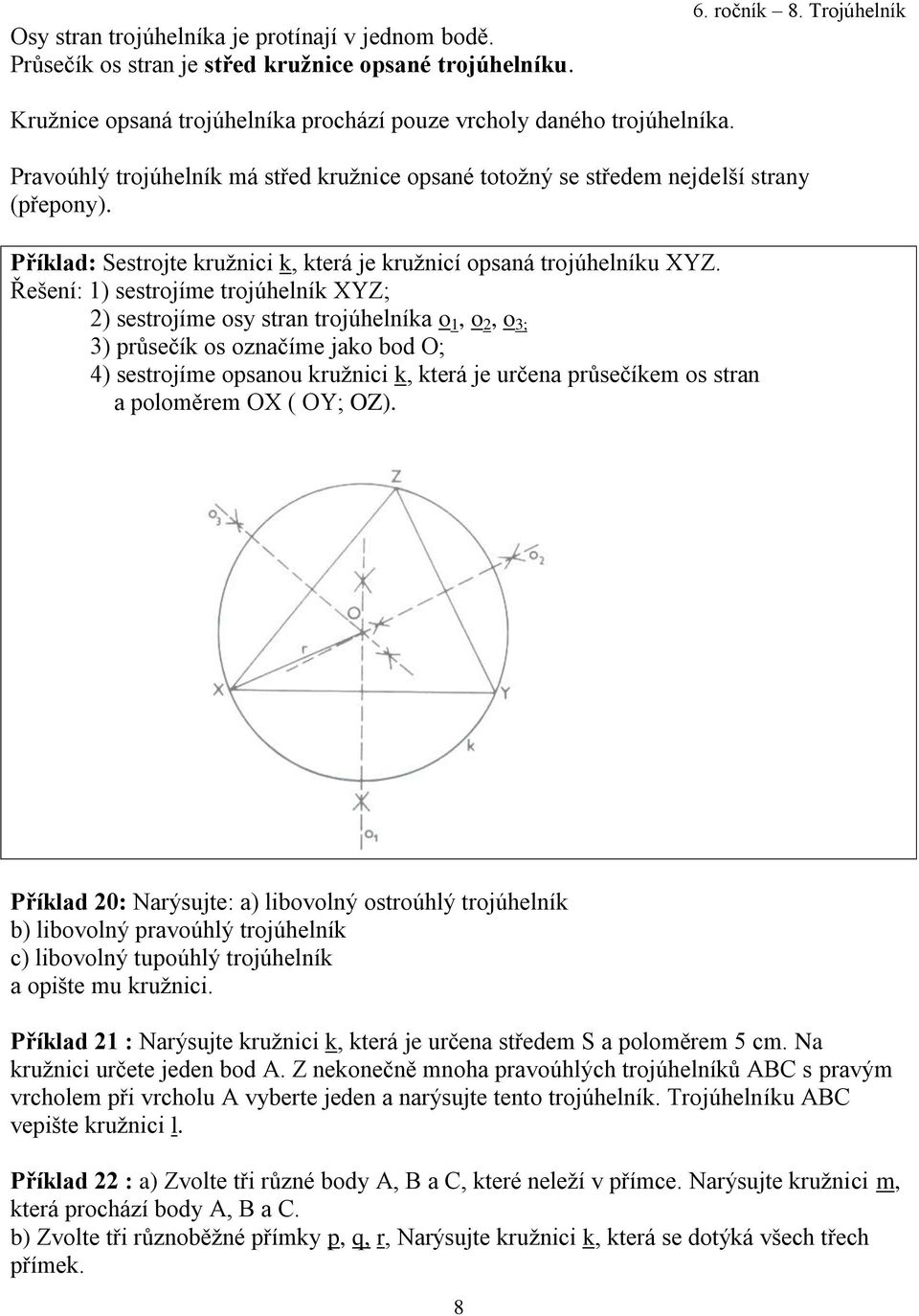 Příklad: Sestrojte kružnici k, která je kružnicí opsaná trojúhelníku XYZ.