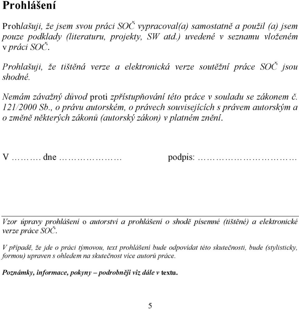 , o právu autorském, o právech souvisejících s právem autorským a o změně některých zákonů (autorský zákon) v platném znění. V.